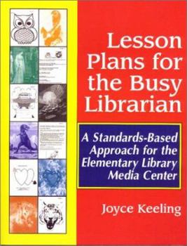 Paperback Lesson Plans for the Busy Librarian: A Standards-Based Approach for the Elementary Library Media Center Book