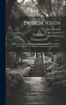 Hardcover Durch Asien: Erfahrungen, Forschungen Und Sammlungen Während Der Von Amtmann Dr. Holderer Unternommenen Reise ... [German] Book