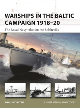Paperback Warships in the Baltic Campaign 1918-20: The Royal Navy Takes on the Bolsheviks Book