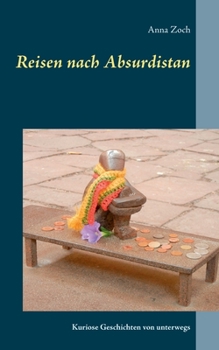Paperback Reisen nach Absurdistan: Kuriose Geschichten von unterwegs [German] Book