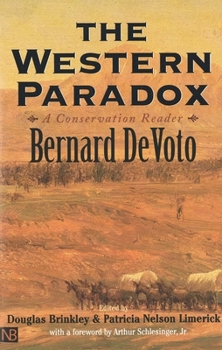 The Western Paradox: A Bernard DeVoto Conservation Reader - Book  of the Lamar Series in Western History