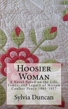 Paperback Hoosier Woman: A Novel Based on the Life, Times, and Legacy of Miriam Coulter Pence 1865-1917 Book
