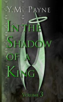 In the Shadow of a King: Volume 3