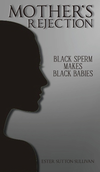 Hardcover Mother's Rejection: Black Sperm Makes Book