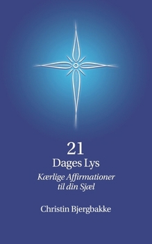 Paperback 21 Dages Lys: Kærlige Affirmationer til din Sjæl [Danish] Book