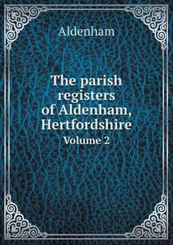 Paperback The parish registers of Aldenham, Hertfordshire Volume 2 Book