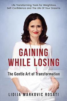 Paperback Gaining While Losing: The Gentle Art Of Transformation Book