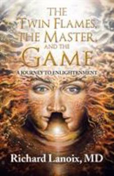 Paperback The Twin Flames, the Master, and the Game: A Journey to Enlightenment Book