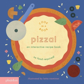 Board book Pizza!: An Interactive Recipe Book
