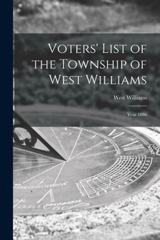 Paperback Voters' List of the Township of West Williams [microform]: Year 1886 Book