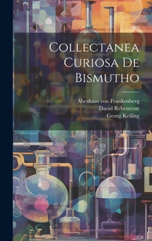 Hardcover Collectanea Curiosa De Bismutho Book