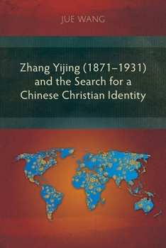 Paperback Zhang Yijing (1871-1931) and the Search for a Chinese Christian Identity Book