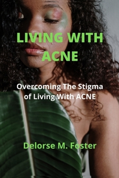 Paperback Living With ACNE: Overcoming The Stigma of Living With ACNE Book