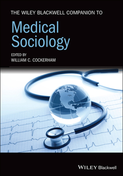 The Wiley Blackwell Companion to Medical Sociology
