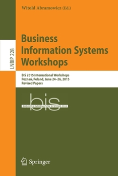 Paperback Business Information Systems Workshops: Bis 2015 International Workshops, Poznań, Poland, June 24-26, 2015, Revised Papers Book