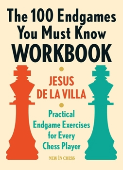 Paperback The 100 Endgames You Must Know Workbook: Practical Endgame Exercises for Every Chess Player Book