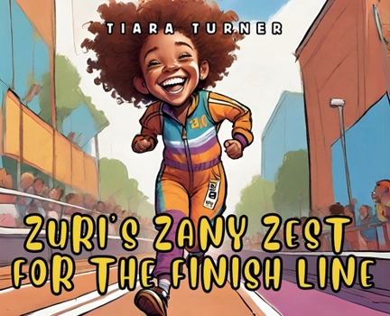 Hardcover Zuri's Zany Zest for the Finish Line Book