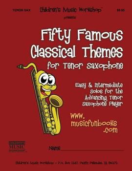 Paperback Fifty Famous Classical Themes for Tenor Saxophone: Easy & Intermediate Solos for the Advancing Tenor Saxophone Player Book