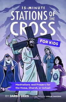Paperback 15-Minute Stations of the Cross for Kids: Meditations and Prayers for the Home, Church, or School Book
