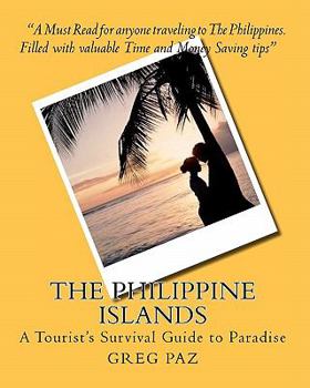 Paperback The Philippine Islands: A Tourist's Survival Guide to Paradise Book