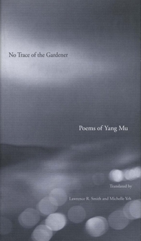 Paperback No Trace of the Gardener: Poems of Yang Mu Book