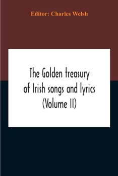 Paperback The Golden Treasury Of Irish Songs And Lyrics (Volume Ii) Book