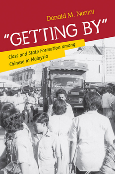 Paperback Getting by: Class and State Formation Among Chinese in Malaysia Book