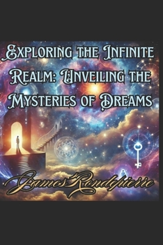 Paperback "Exploring the Infinite Realm: Unveiling the Mysteries of Dreams" Book