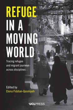Hardcover Refuge in a Moving World: Tracing refugee and migrant journeys across disciplines Book