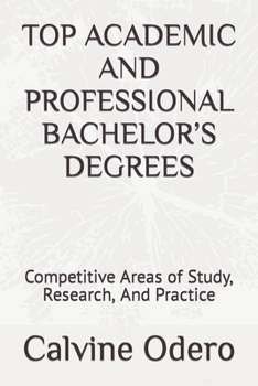 Paperback Top Academic and Professional Bachelor's Degrees: Competitive Areas of Study, Research, And Practice Book