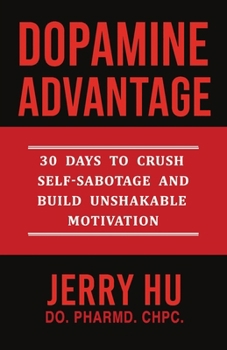 Paperback Dopamine Advantage: 30 Days to Crush Self-Sabotage and Build Unshakable Motivation Book