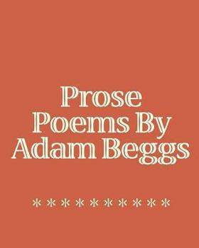 Paperback Prose Poems By Adam Beggs Book