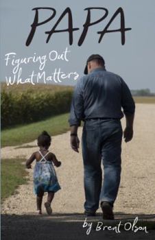 Hardcover Papa: Figuring Out What Matters Book