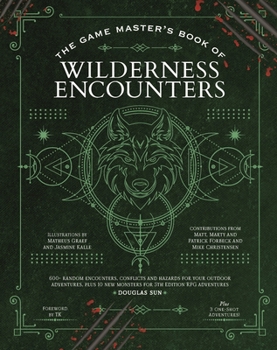 Hardcover The Game Master's Book of Wilderness Encounters: 600+ Random Encounters, Conflicts and Hazards for Your Outdoor Adventures, Plus 10 New Monsters for 5 Book