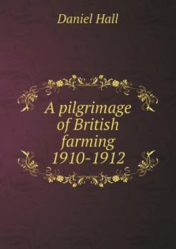 Paperback A Pilgrimage of British Farming 1910-1912 Book