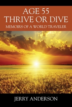 Paperback Age 55 Thrive or Dive: Memoirs of a World Traveler Book