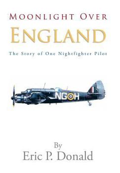 Hardcover Moonlight Over England the Story of One Nightfighter Pilot Book