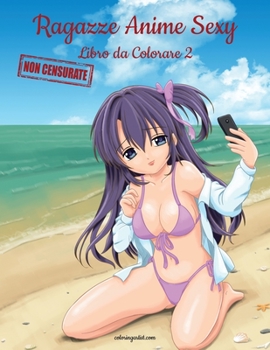 Paperback Ragazze Anime Sexy Non Censurate Libro da Colorare 2 [Italian] [Large Print] Book