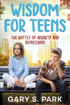 Paperback Wisdom for Teens: The Battle of Anxiety and Depression Book