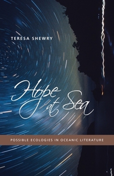 Paperback Hope at Sea: Possible Ecologies in Oceanic Literature Book