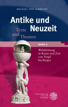 Paperback Antike Und Neuzeit / Band 3: Weltdichtung in Raum Und Zeit Von Vergil Bis Borges [German] Book