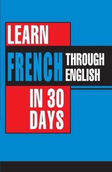 Paperback Learn French In 30 Days Through English (Apprendre le français à partir de l'anglais dans 30 jours) Book