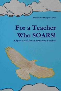 Paperback For a Teacher Who SOARS!: A Special Gift for an Awesome Teacher Book