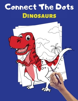 Paperback Connect The Dots Dinosaurs: Large Dinosaur Dot to Dot Coloring and Activity Book for Kids - Great Join the Dots Gift for Dinosaurs Lovers Boys & G Book