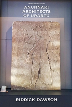 Anunnaki Architects of Urartu (Anunnaki Origins)