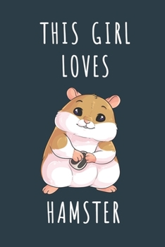 THIS GIRL LOVES HAMSTER: Cute journal for Animal Lovers. Size 6"*9" 120 Pages (Composition Book, Journal)