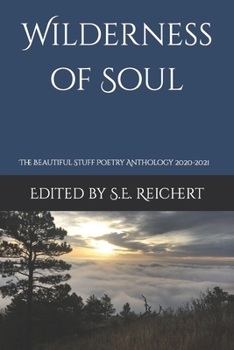 Paperback Wilderness of Soul: The Beautiful Stuff Poetry Anthology 2020-2021 Book