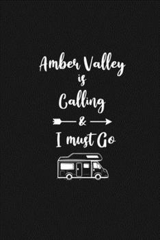 Amber Valley is Calling and I Must Go: 6''x9'' Lined Writing Notebook Journal, 120 Pages, Best Novelty Birthday Santa Christmas Gift For Friends, ... Cover With White Quote and White Trip Van.