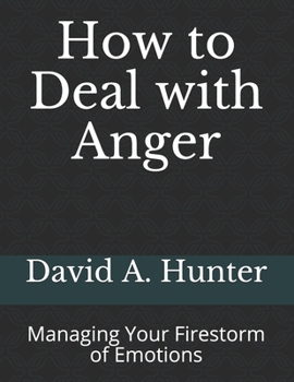 Paperback How to Deal with Anger: Managing Your Firestorm of Emotions Book