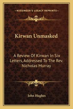 Paperback Kirwan Unmasked: A Review Of Kirwan In Six Letters, Addressed To The Rev. Nicholas Murray Book